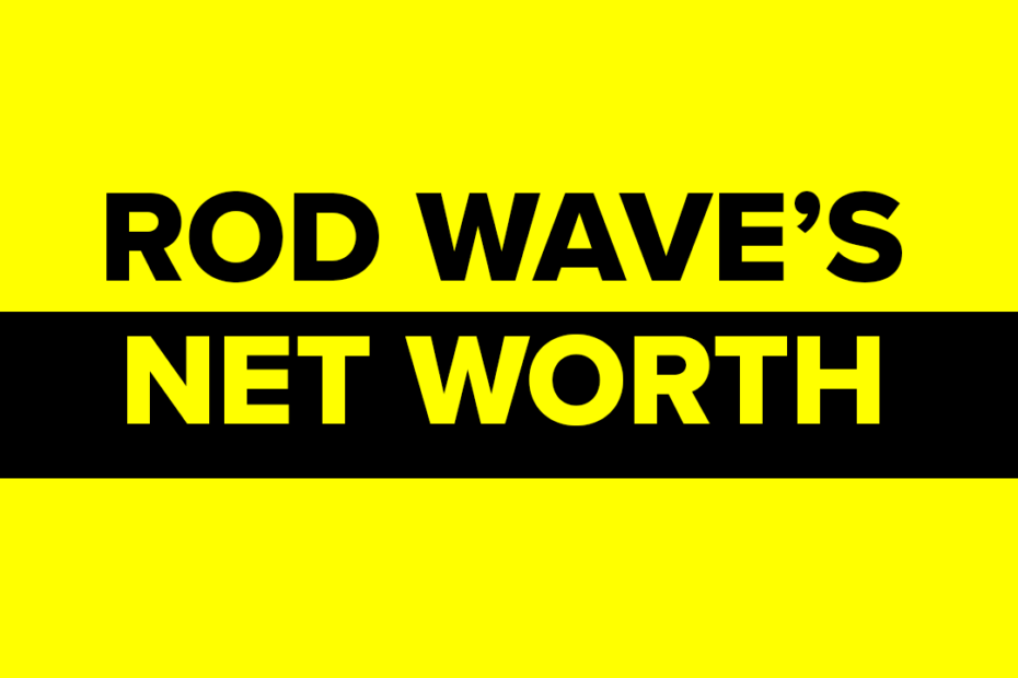 Rod Wave Net Worth
