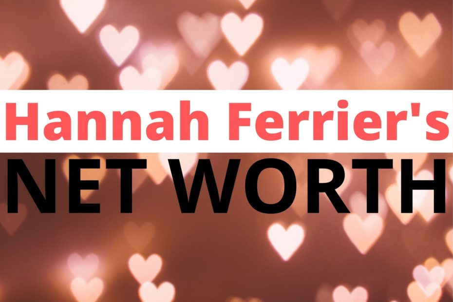 Hannah Ferrier Net Worth
