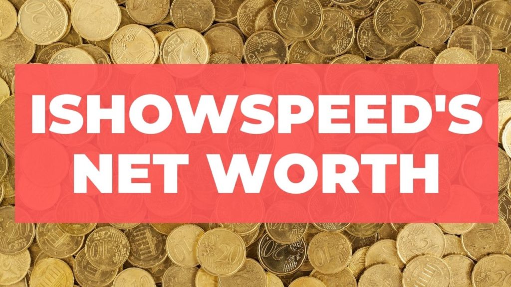 IShowSpeed Net Worth